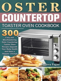 Abbildung von: Oster Countertop Toaster Oven Cookbook - Andrea Pagan