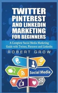 Enlarge image Cover: Twitter, Pinterest And Linkedin Marketing For Beginners - Daniele Seguiti