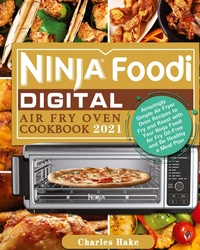 Abbildung von: Ninja Foodi Digital Air Fry Oven Cookbook 2021 - Charles Hake