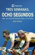 Cover: 3 semanas, 8 segundos : 1989, un Tour de Francia para la historia - Libros de Ruta