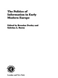 Cover: The Politics of Information in Early Modern Europe - Routledge