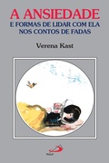 Cover: A ansiedade e formas de lidar com ela nos contos de fadas - Paulus Editora
