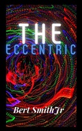 Cover: The Eccentric - Bert Smith Jr
