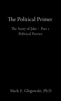 Abbildung von: The Political Primer - Mark E. Glogowski