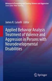 Enlarge image Cover: Applied Behavior Analysis Treatment of Violence and Aggression in Persons with Neurodevelopmental Disabilities - Springer
