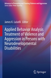 Enlarge image Cover: Applied Behavior Analysis Treatment of Violence and Aggression in Persons with Neurodevelopmental Disabilities - Springer