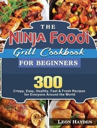 Abbildung von: The Ninja Foodi Grill Cookbook for Beginners - Leon Hayden