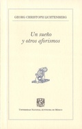 Cover: Un sue&ntilde;o y otros aforismos - UNAM, Direcci&oacute;n General de Publicaciones y Fomento Editorial