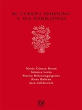 Cover: El cuerpo femenino y sus narrativas - UNAM, Direcci&oacute;n General de Publicaciones y Fomento Editorial