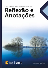 Enlarge image Cover: Componentes reutilizáveis em Java com reflexão e anotações - Casa do Código