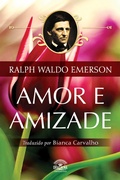 Cover: Amor e Amizade - Ensaios de Ralph Waldo Emerson - Editora Dracaena