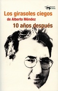 Cover: Los girasoles ciegos de Alberto M&eacute;ndez 10 a&ntilde;os despu&eacute;s - Antonio Machado Libros