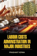 Cover: Labour Costs Administration in Major Industries - DISCOVERY PUBLISHING HOUSE PVT LTD