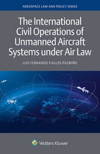 Abbildung von: The International Civil Operations of Unmanned Aircraft Systems under Air Law - Kluwer Law International