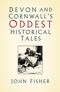 Cover: Devon and Cornwall's Oddest Historical Tales - The History Press Ltd