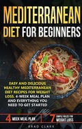 Bild: Mediterranean Diet for Beginners: Easy and Delicious Healthy Mediterranean Diet Recipes for Weight Loss. 4-Week Meal Plan. Everything you Need to Get Started - Brad Clark