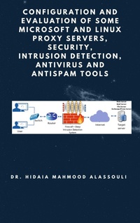 Abbildung von: Configuration and Evaluation of Some Microsoft and Linux Proxy Servers, Security, Intrusion Detection, AntiVirus and AntiSpam Tools - Lulu.com
