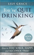 Bild: You've Quit Drinking... How to Stay Sober, Happy and Alcohol-Free - Mariam Vossough