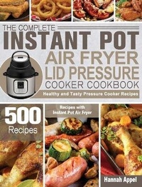 Enlarge image Cover: The Complete Instant Pot Air Fryer Lid Pressure Cooker Cookbook - Hannah Appel