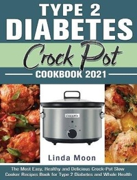Enlarge image Cover: Type 2 Diabetes Crock Pot Cookbook 2021 - Linda Moon