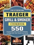 Cover: The Essential Traeger Grill & Smoker Cookbook - Terry George