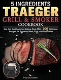 Cover: 5 Ingredients Traeger Grill & Smoker Cookbook - Harold Allen