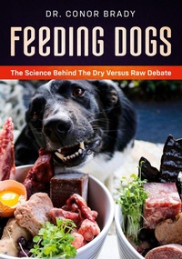 Abbildung von: Feeding Dogs Dry Or Raw? The Science Behind The Debate - Farrow Road Publishing
