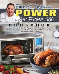 Abbildung von: EMERIL LAGASSE POWER AIR FRYER 360 Cookbook - Tiffany Montoya