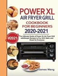 Cover: PowerXL Air Fryer Grill Cookbook for Beginners 2020-2021 - James Wang