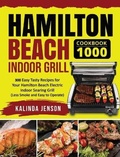 Cover: Hamilton Beach Indoor Grill Cookbook 1000 - Minds Hart
