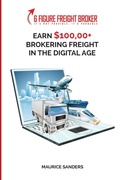 Cover: 6 Figure Freight Broker - Fountainbleau Media