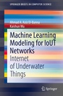Cover: Machine Learning Modeling for IoUT Networks - Springer