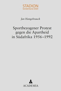 Abbildung von: Sportbezogener Protest gegen die Apartheid in Südafrika 1956-1992 - Academia Verlag