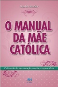 Cover: O manual da m&atilde;e cat&oacute;lica - Editora Ave-Maria