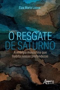 Bild: O Resgate de Saturno: A Energia Masculina que Habita nossas Profundezas - Editora Appris