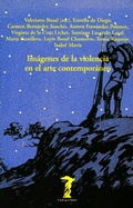 Cover: Im&aacute;genes de la violencia en el arte contempor&aacute;neo - Antonio Machado Libros
