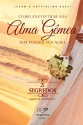 Cover: Como encontrar sua alma g&ecirc;mea sem perder sua alma - Editora Can&ccedil;&atilde;o Nova