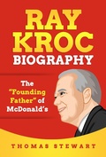 Cover: Ray Kroc Biography: The "Founding Father" of McDonald's - MG Publishing