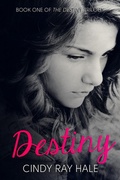 Cover: Destiny (The Destiny Trilogy, #1) - Cindy Ray Hale