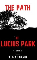 Cover: The Path of Lucius Park - Elijah David