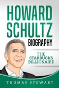 Cover: Howard Schultz: Biography The Starbucks Billionaire - MG Publishing