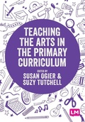 Cover: Teaching the Arts in the Primary Curriculum - Learning Matters Ltd