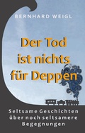 Cover: Der Tod ist nichts f&uuml;r Deppen - BoD - Books on Demand