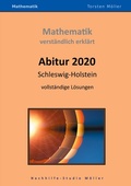 Cover: Abitur 2020, Schleswig-Holstein, Mathematik, verst&auml;ndlich erkl&auml;rt - BoD - Books on Demand