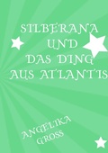 Cover: Silberana / Silberana und das Ding aus Atlantis - epubli
