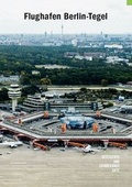 Cover: Flughafen Berlin-Tegel - Orte der Geschichte