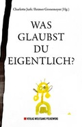 Cover: Was glaubst du eigentlich? - Wolfgang Polkowski
