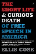 Cover: The Short Life and Curious Death of Free Speech in America - Amistad Press