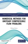 Cover: Numerical Methods for Unsteady Compressible Flow Problems - Chapman & Hall/CRC