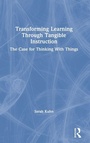 Cover: Transforming Learning Through Tangible Instruction - Routledge